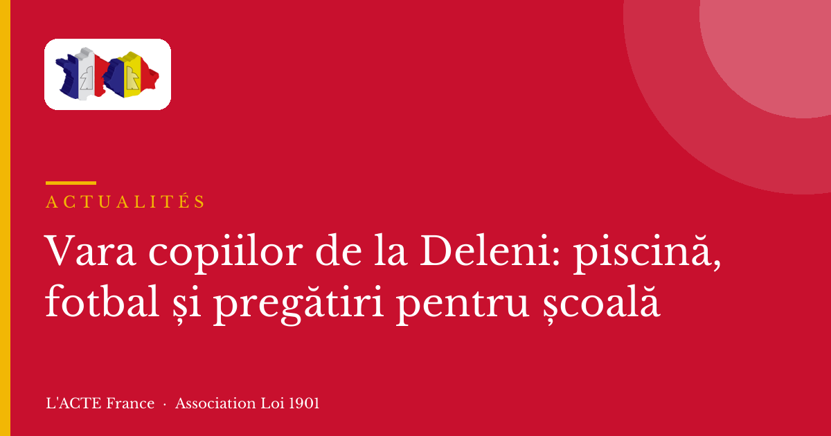 Vara copiilor de la Deleni: piscină, fotbal și pregătiri pentru școală